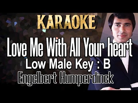 Love Me With All Your Heart (Karaoke) Engelbert Humperdinck Low Male key B /Nada Rendah Pria/ Cowok