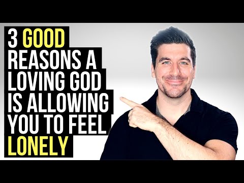 Your LONELINESS IS GOOD Because God Is . . .