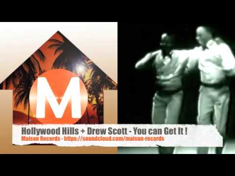 Hollywood Hills + Drew Scott - You Can Get It ! Maison Records