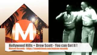 Hollywood Hills + Drew Scott - You Can Get It ! Maison Records