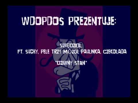 Swędziol ft. Suchy, Pele Trzy Mózgi, Paulinka, Czekolada - "Dziwny Stan"