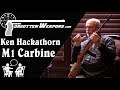 Ken Hackathorn On The M1 Carbine Reputation Vs Reality