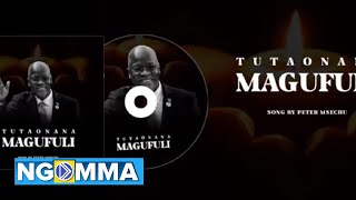 TUTAONANA MAGUFULI - Peter Msechu