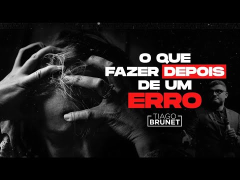 Tiago Brunet - O que fazer depois de um erro