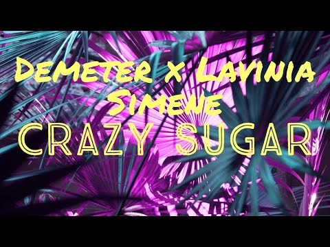 Demeter & Lavinia Simene - Crazy Sugar (Slowed Lyrics Video)