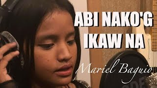 Mariel Baguio - ABI NAKO&#39;G IKAW NA (Kuya Bryan - OBM)