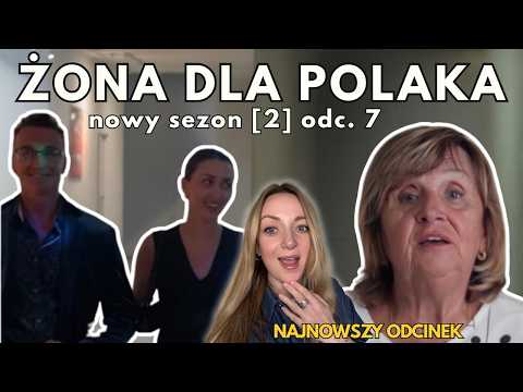 MAMA CHCE WPŁYNĄĆ NA SYNA? "MUSZĘ WIEDZIEĆ, CZY ONA JEST DLA NIEGO" ŻONA DLA POLAKA SEZON 2 ODC. 7