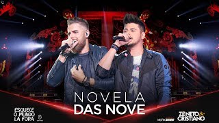 Zé Neto e Cristiano - NOVELA DAS NOVE - #EsqueceOMundoLaFora Zé Neto e Cristiano - NOVELA DAS NOVE - #EsqueceOMundoLaFora