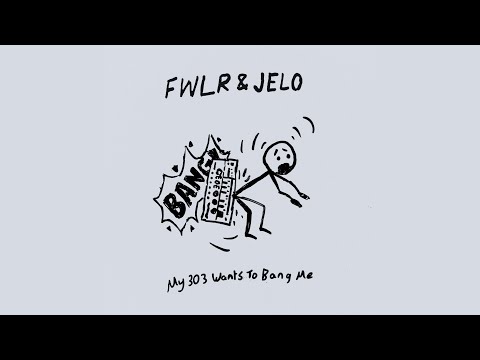 FWLR & JELO - My 303 Wants To Bang Me