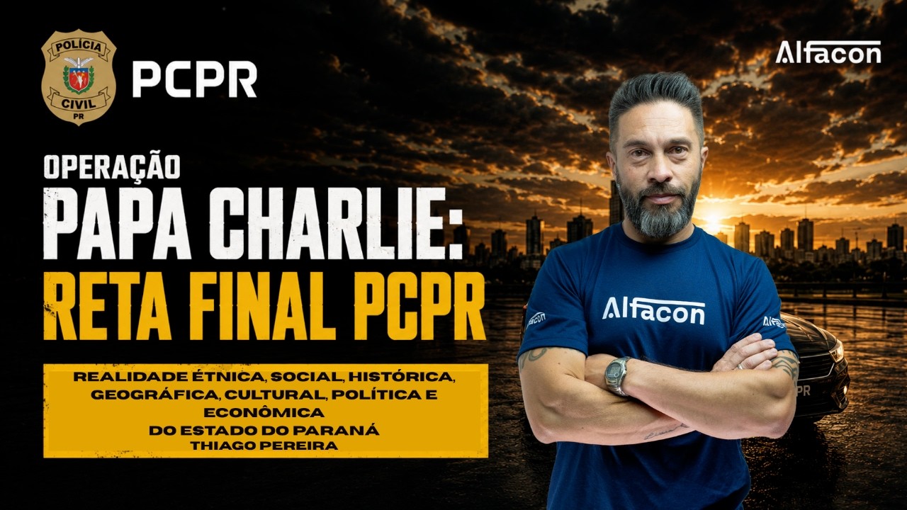 Operação papa charlie: reta final PCPR Agente - Realidade Étnica Prof. Thiago Pereira