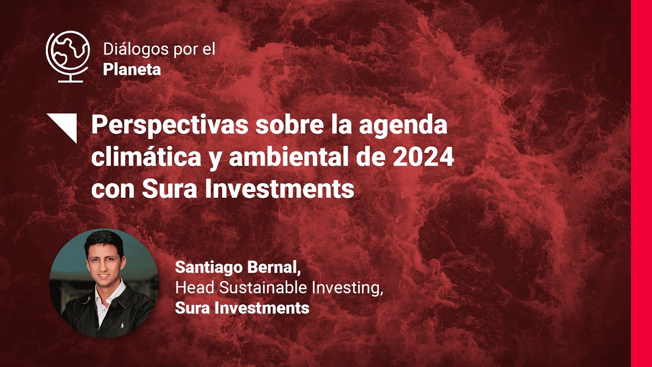Diálogos por el Planeta - Episódio 11 con Sura Investments