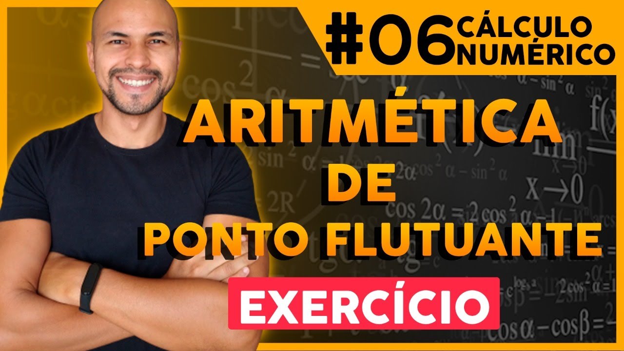 #6 - Aritmética de Ponto Flutuante | Exercício | Cálculo Numérico | Prof. Jalberth Fernandes