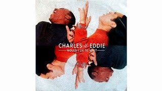 Charles &amp; Eddie - Would I Lie To You? (Extended), Nonprofit Channel just entertainment