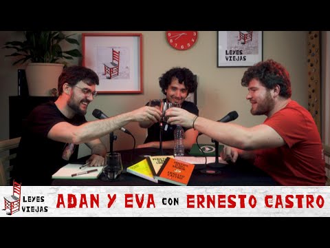 ADÁN Y EVA con ERNESTO CASTRO | Leyes Viejas 1x01