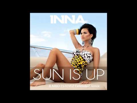 INNA - SUN IS UP (ILARIO ESTEVEZ MIX)