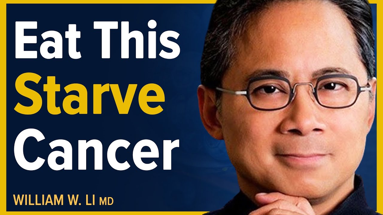 Can We Eat To Starve Cancer? - Shocking New Research On Food As Medicine | Dr. William Li