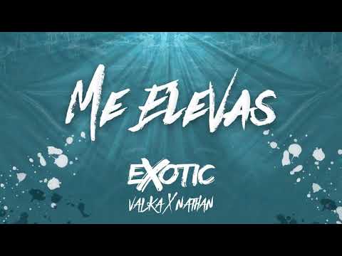 Me Elevas - Exotic Ft. Valka & Nathan (Me Llevas Hasta El Cielo) Remix Energia Music