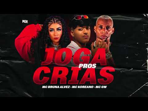 MC KOREANO, MC BRUNA ALVES - JOGA PROS CRIAS