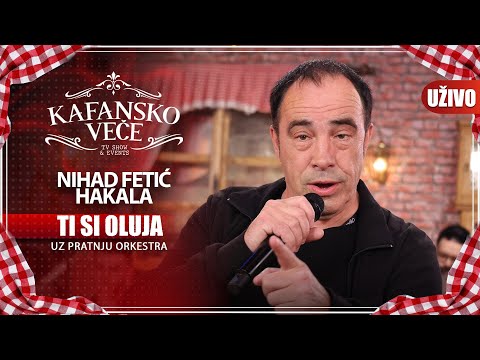NIHAD FETIC HAKALA - TI SI OLUJA | UZIVO (UZ ORKESTAR) | 2023 | KAFANSKO VECE