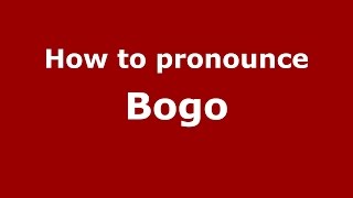 How to pronounce Bogo