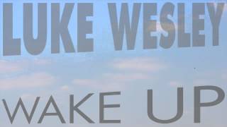 Luke Wesley - Wake Up