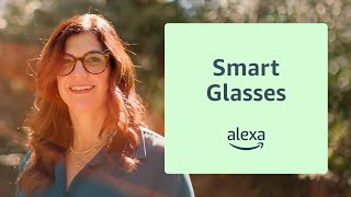  Smart Glasses with Alexa: Customer Stories