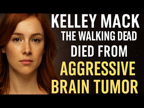 Kelley Mack’s Tragic Death: Understanding Glioma, the Aggressive Brain Tumor