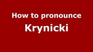 How to pronounce Krynicki