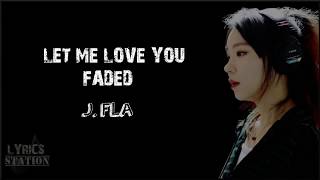 Download lagu Lyrics: J.Fla - Let Me Love You, Faded Mashup mp3