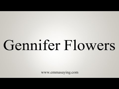 How to Pronounce Gennifer Flowers