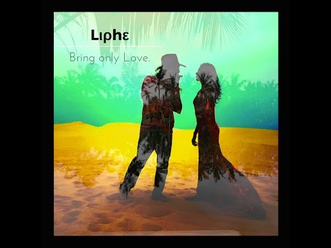 Liphe - Bring only love.