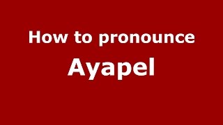 How to pronounce Ayapel