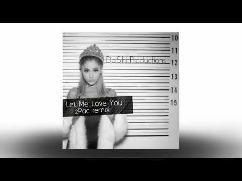 Let Me Love You ft. 2Pac - Ariana Grande