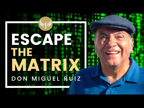 How to Escape the Matrix and Set Yourself Free! Don Miguel Ruiz of The Four Agreements & The Actor!
