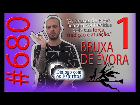 DcE 680 - [Respeito e Integração] Entidade Bruxa de Évora - Médium Maikon Pitas