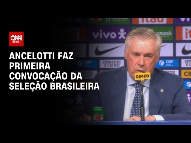Ancelotti faz primeira convocação da Seleção; veja nomes | CNN 360º