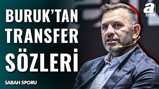 Okan Buruk Galatasaray Transfer Planını Açıkladı