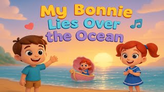 🎵 My Bonnie Lies Over the Ocean | 3D Animated Nursery Rhyme for Kids
