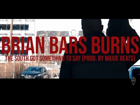 Brian Bars Burns - The South Got Something To Say (Official Video)