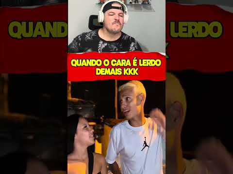 QUANDO O CARA É LERDO DEMAIS KKK #humor #comedia #memes #risada