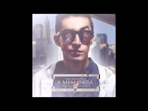 A Mi Manera - Pablo El ReveUnique (Prod. Eliaz Diaz & OneBlack) Reggaeton Chileno 2014