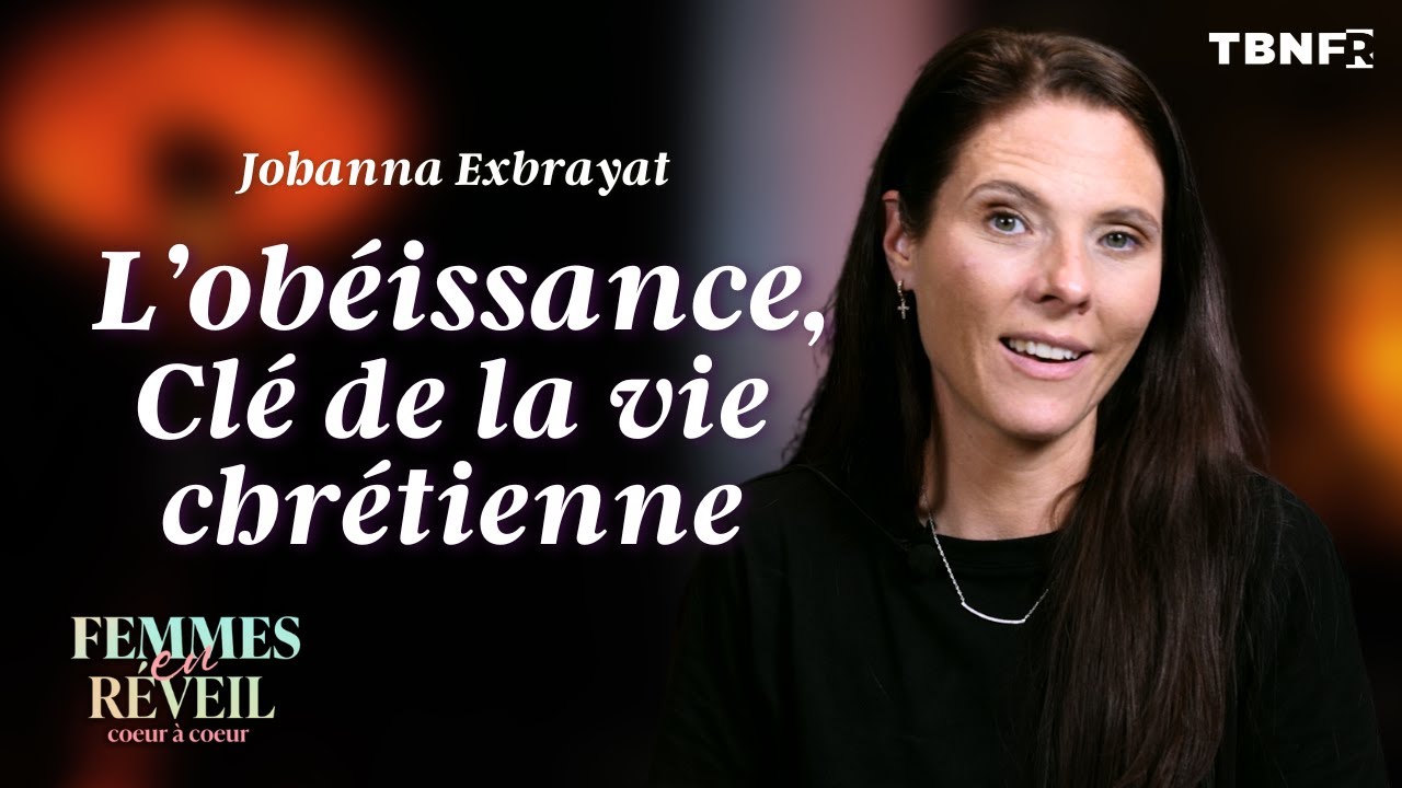Johanna Exbrayat :L'OBÉISSANCE, le SECRET pour DÉBLOQUER votre vie chrétienne | TBN FR