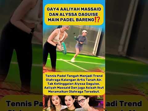 Gaya Aaliyah Massaid Dan Alyssa Daguise Saat Main Padel Bareng? #alghazali #thariqhalilintar