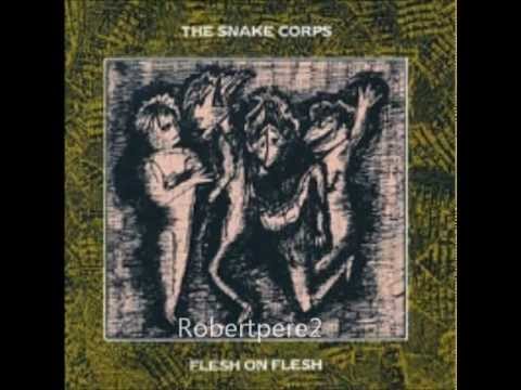 The Snake Corps - Look East for Eden (Flesh on Flesh) 1985