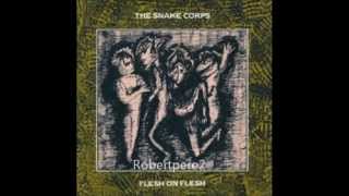 The Snake Corps - Look East for Eden (Flesh on Flesh) 1985