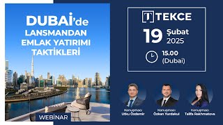TEKCE I Dubai'de Lansmandan Emlak Yatırımı Taktikleri Webinarı