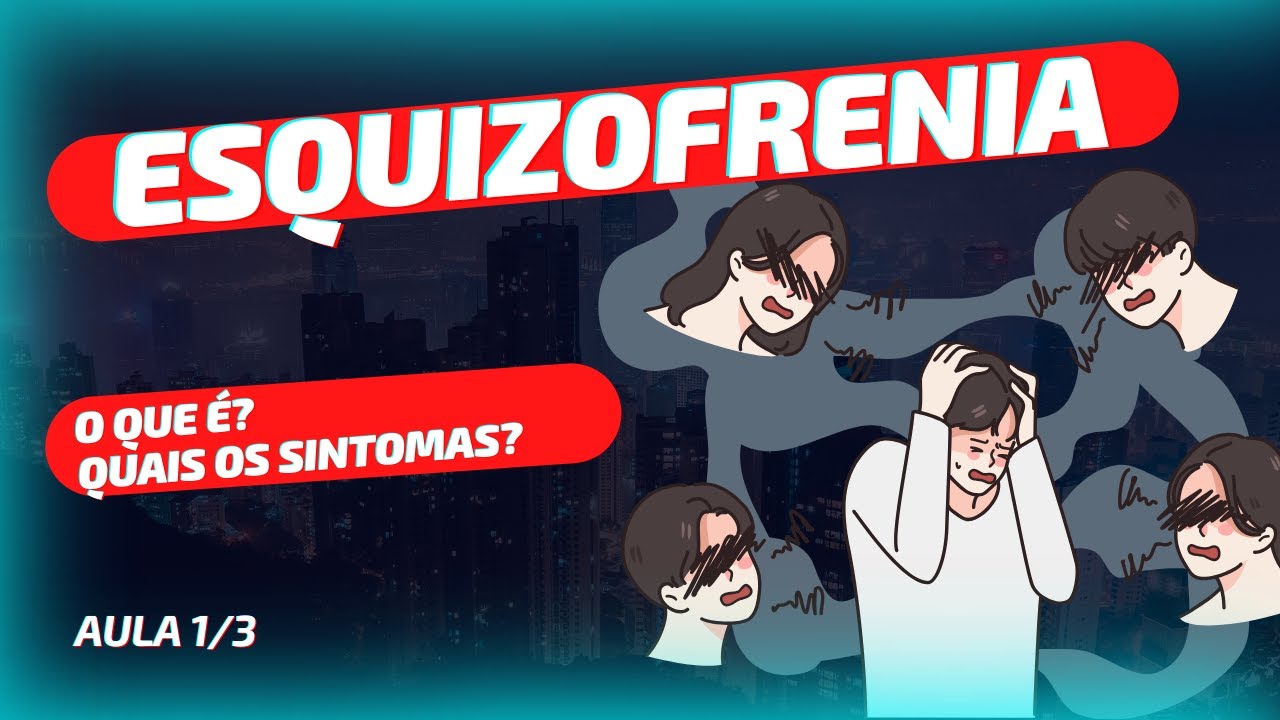 Playlist Esquizofrenia - Aula 1(de 3) ASPECTOS GERAIS