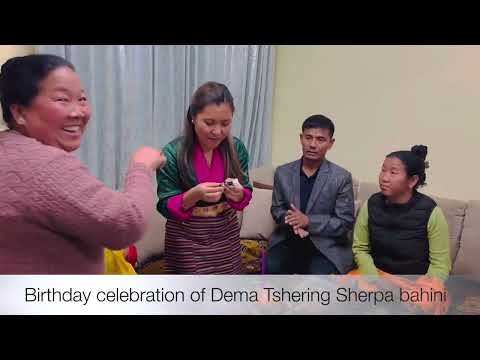happy birthday song, Birthday celebration of Dema Tshering sherpa bahini