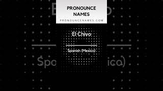 How to pronounce El Chivo