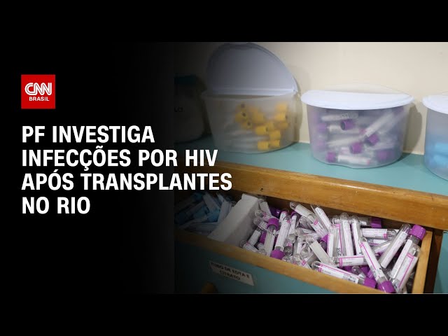 PF investiga infecções por HIV após transplantes no Rio | CNN NOVO DIA